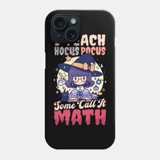 Halloween Math Teacher Shirt | I Teach Some Call Math Phone Case