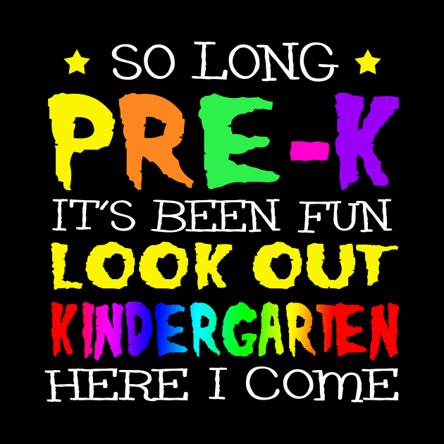 So Long Pre-K T-Shirt Kindergarten Here I Come T-Shirt by Kaileymahoney