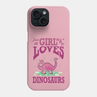 just a girl who loves dinosaurs Phone Case