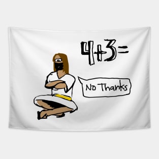 4+3= No Thanks Tapestry