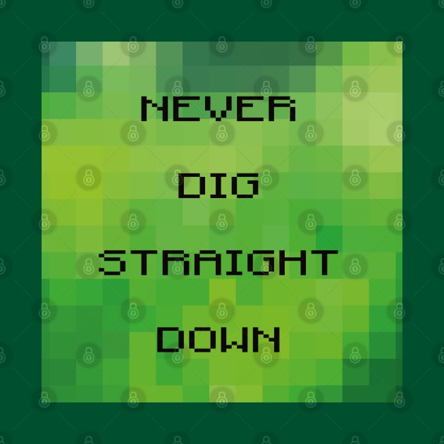 Never dig straight down by helengarvey