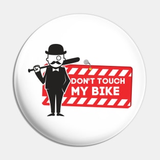 dont touch my bike Pin