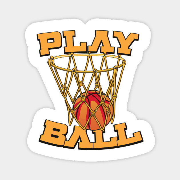 Play Ball Basketball Magnet Teepublic