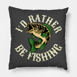 I'd Rather Be Fishing Funny Quote Pillow