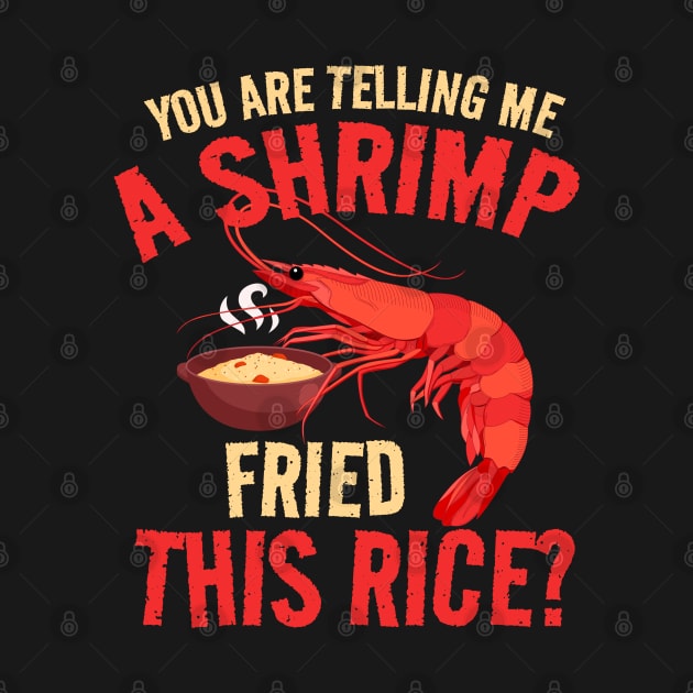 Shrimp Fried, This Rice? shrimp fried rice funny by Can Photo