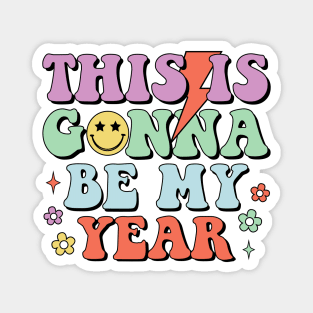 this is gonna be my year Magnet