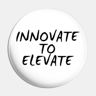 Innovate To Elevate Pin