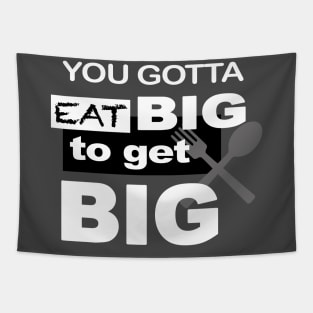 Eat Big To Get Big Tapestry