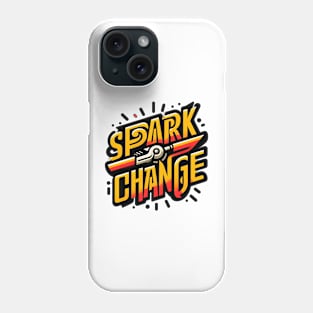 SPARK CHANGE - TYPOGRAPHY INSPIRATIONAL QUOTES Phone Case