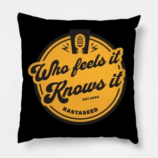 Who Feels it Knows it Pillow