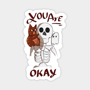 You Are Okay Skull Magnet