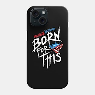 American Nightmare - Born For This Phone Case