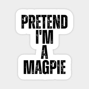 Pretend I'm A Magpie Magnet