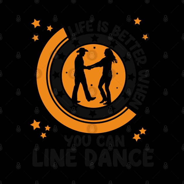 Life is better when you can line dance, Gift by Tom´s TeeStore