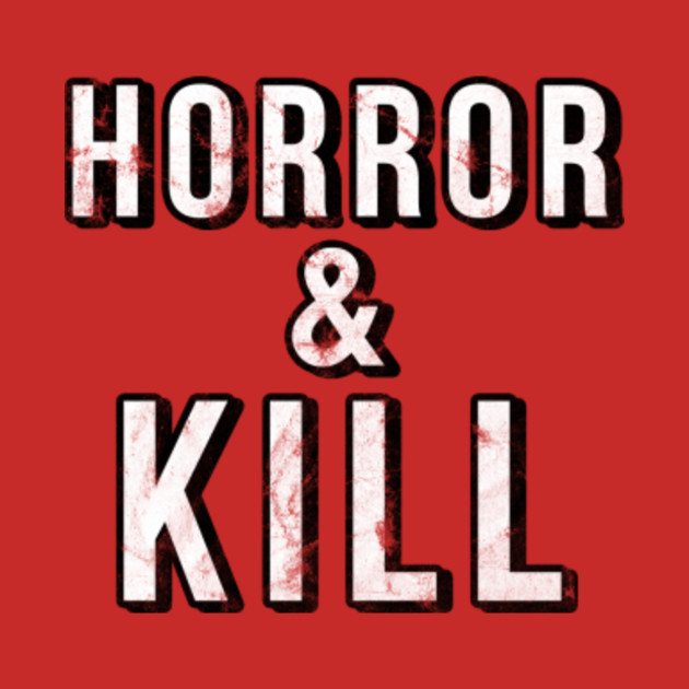 horror kill netflix and chill parody horror t shirt teepublic
