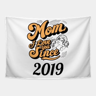 Mom i love you since 2019 Tapestry