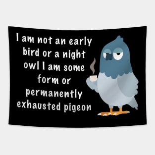 Exhausted pigeon Tapestry