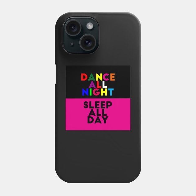 Dance all night/Sleep all day Phone Case by redumbrellashop