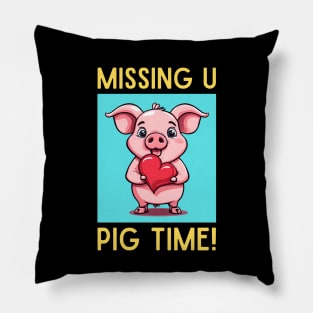 Missing You Pig Time | Pig Pun Pillow