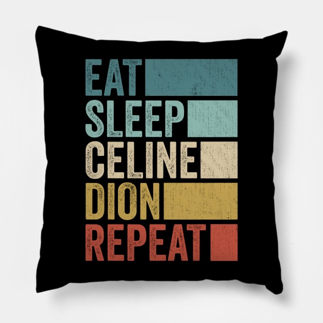 Funny Eat Sleep Celine Repeat Retro Vintage Pillow by Realistic Flamingo