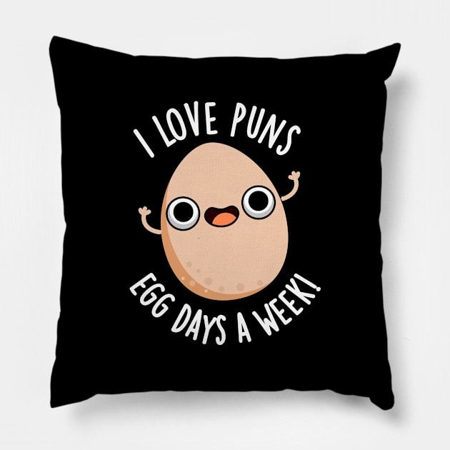 I Love Puns Egg Days A Week Funny Food Pun Pillow by punnybone