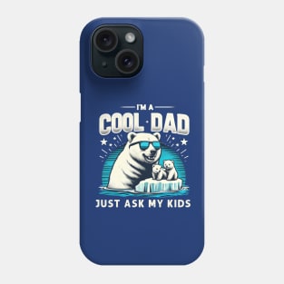 I'm A Cool Dad Just Ask My Kids Polar Bear Cub Father's Day Phone Case