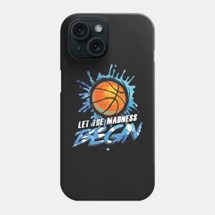Let the Madness Begin - Funny Basketball Gift Phone Case