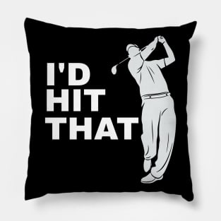 I'd Hit That Golfer Golfing - Funny Golf Pillow