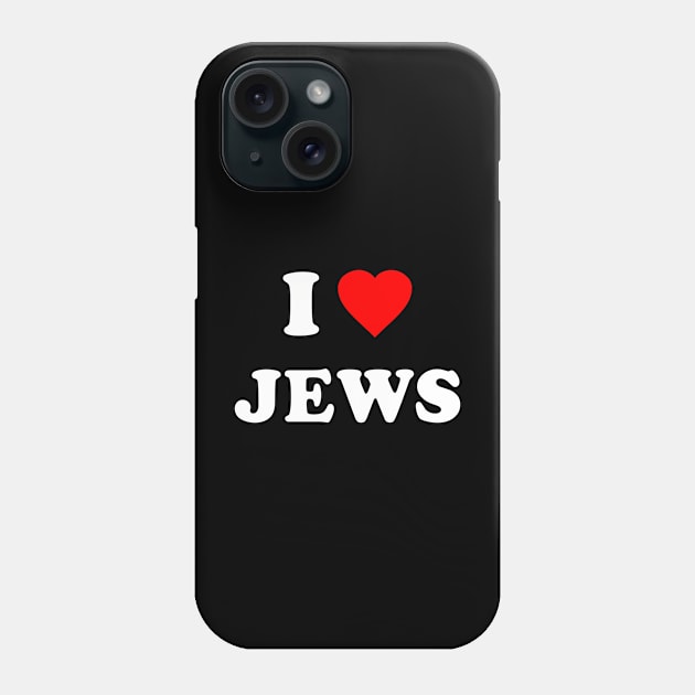 I Love Jews Phone Case by Flippin' Sweet Gear