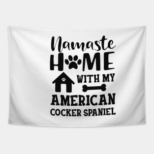 American Cocker Spaniel - Namaste home with my american cocker spaniels Tapestry