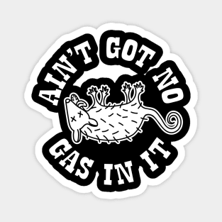 It Aint Got No Gas In It - Possum Magnet