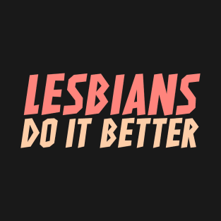 Lesbians do it better T-Shirt