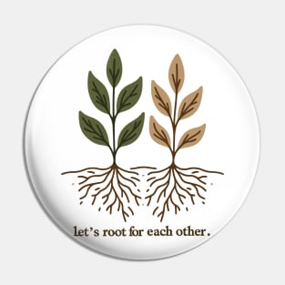 Let's Root For Each Other Pin