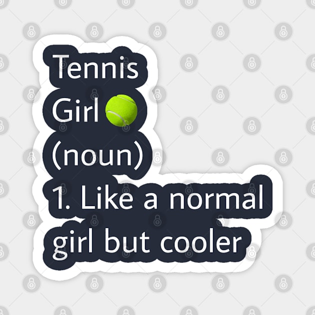 Tennis Girl Noun Like A Normal Girl But Cooler Magnet by r.abdulazis