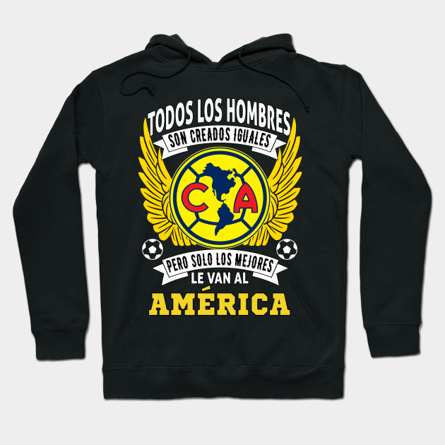 playera de las aguilas del america Todos los hombres son creados iguales  pero solo los mejores le van al America - Playera America - Hoodie |  TeePublic