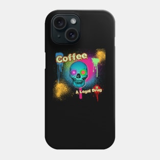 Coffee A Legal Drug Phone Case