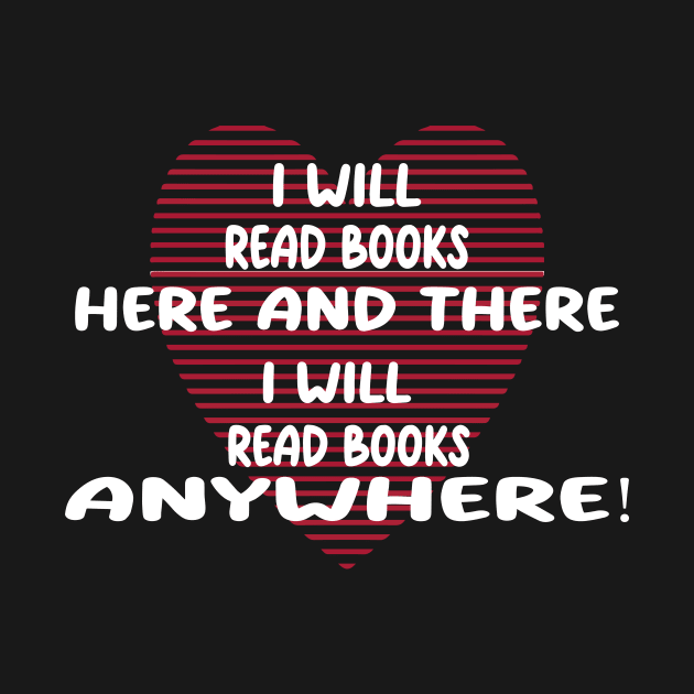 i will read books here and there, i will read books anywhere by l designs