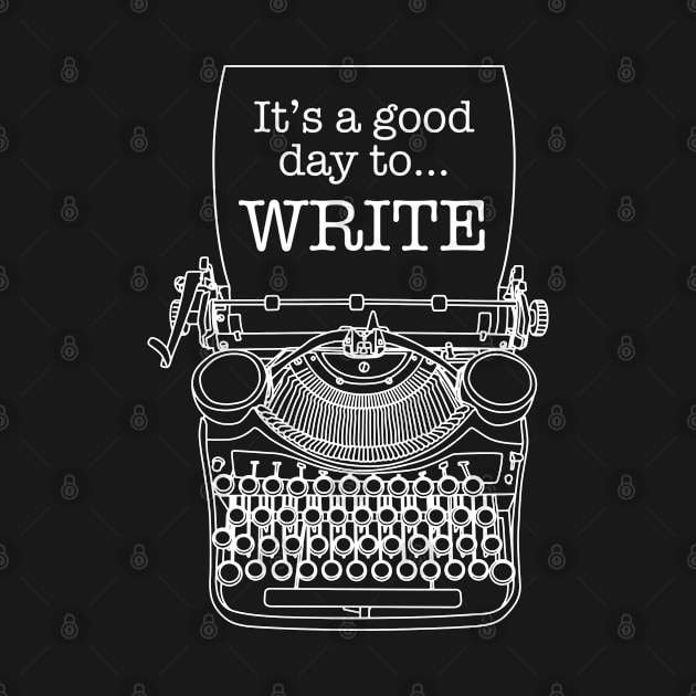 It's A Good Day To Write Author Writer Typewriter by Grandeduc