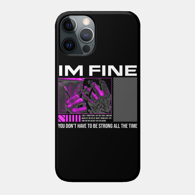 IM FINE - Streetwear - Phone Case