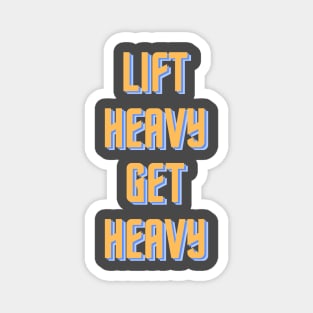 Lift Heavy Get Heavy Magnet