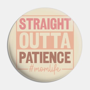 Straight outta patience; mom; mom life; mother; mother's day; mama; funny; humor; kids; children; gift for mom; sarcastic; sassy; no patience; Pin