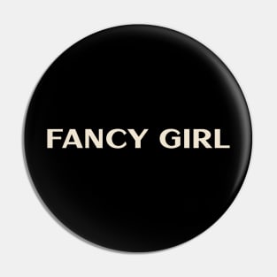 Fancy Girl Funny Girl Ironic Girl Pin