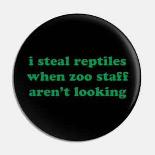 Steal Reptiles Pin