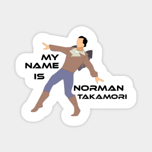 My Name is Norman Takamori Magnet