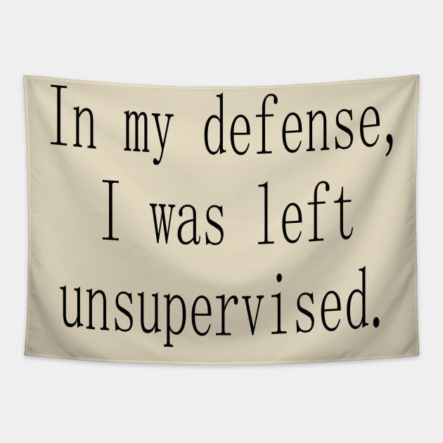 In my defense I was left unsupervised Tapestry by lmohib