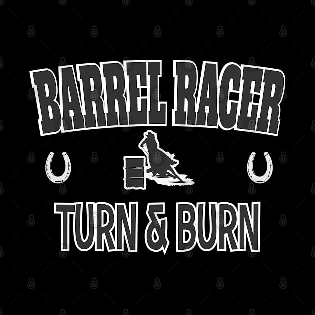 Barrel Racing - Barrel Racer Turn And Burn by Kudostees