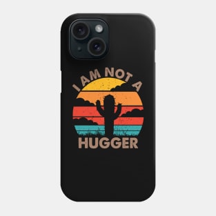 I Am Not A Hugger Phone Case