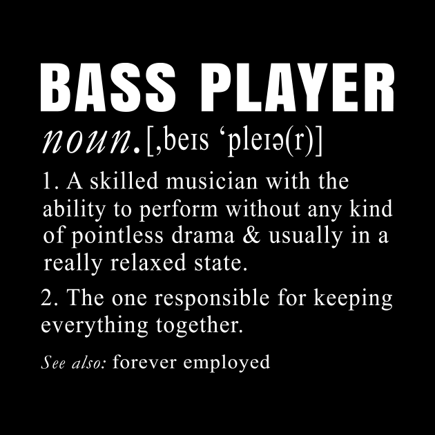 Funny Definition Bass Player by TuuliTuule