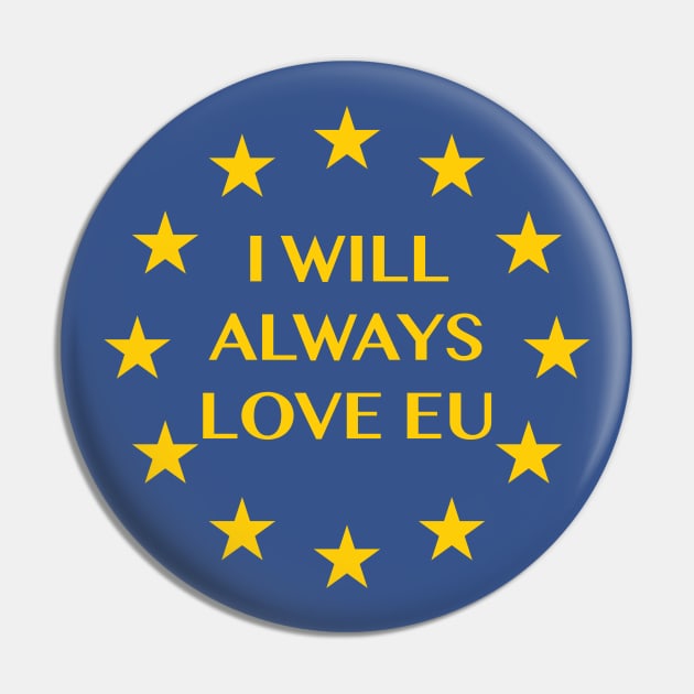 I Will Always Love EU | Brexit Pin by bullshirter