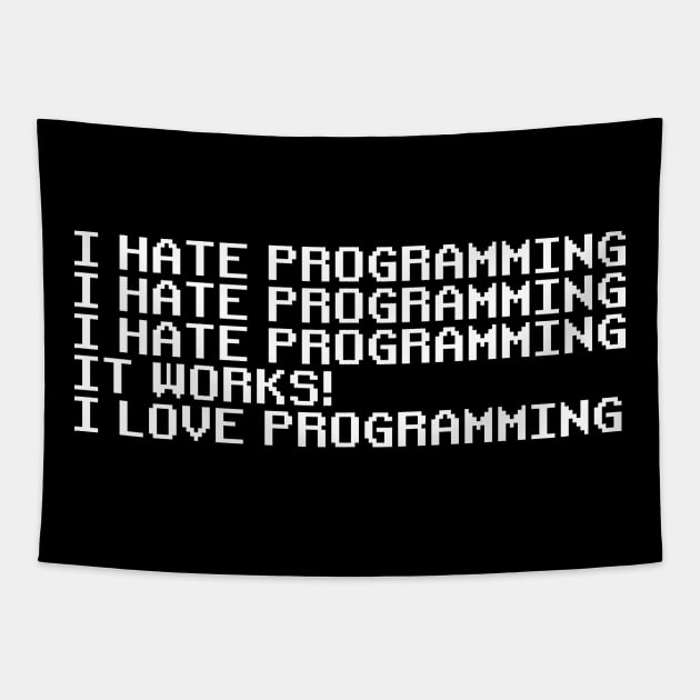 I Hate Programming It Works I Love Programming Coding Coder Tapestry by ChrifBouglas